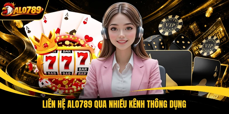 Liên hệ ALO789 qua nhiều kênh thông dụng