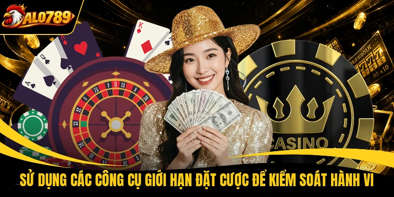 su dung cac cong cu gioi han dat cuoc de kiem soat hanh vi Sử dụng các công cụ giới hạn đặt cược để kiểm soát hành vi