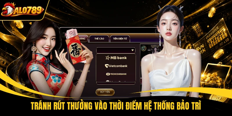 Tránh rút thưởng vào thời điểm hệ thống bảo trì